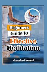 Beginners Guide to Effective Meditation