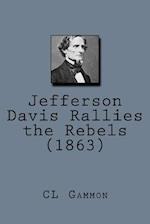 Jefferson Davis Rallies the Rebels (1863)