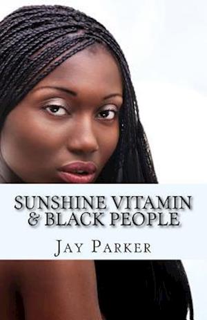 Sunshine Vitamin & Black People: The Power Of Vitamin D