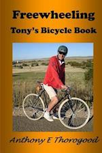 Freewheeling: Tony's Bicycle Book 