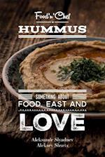Hummus. Something about Food, East and Love