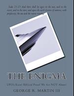 The Enigma: UFO's Exist! Biblical Proof We Are NOT Alone! 
