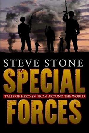 Special Forces: Tales of Heroism from Around the World