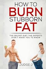 How to Burn Stubborn Fat