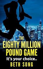 The Eighty Million Pound Game