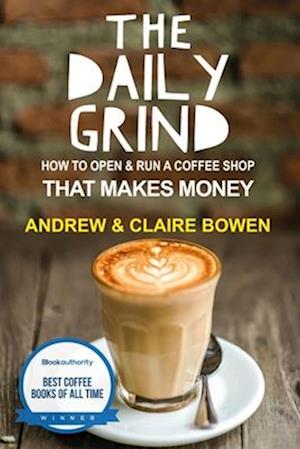 The Daily Grind: How to open & run a coffee shop that makes money