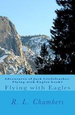 Adventures of Jack Littlefeather. Flying with Eagles Book5