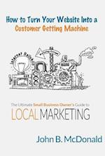 How to Turn Your Website Into a Customer Getting Machine