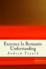 Exercises in Romantic Understanding