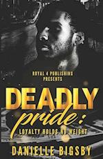 Deadly Pride: Loyalty Holds No Weight 