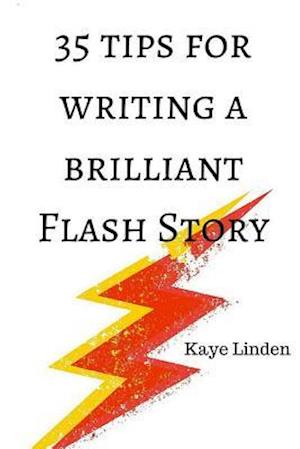 35 Tips for Writing a Brilliant Flash Story