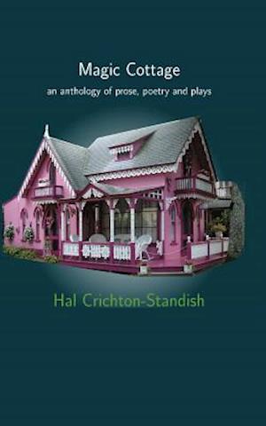 Magic Cottage: an anthology of prose, poetry and plays