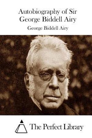 Autobiography of Sir George Biddell Airy