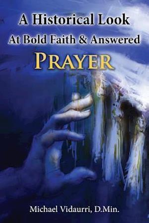 A Historical Look at Bold Faith & Answered Prayer