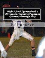 High School Quarterbacks Off-Season Training Program - January Through May