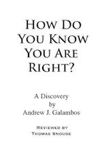 How Do You Know You Are Right?