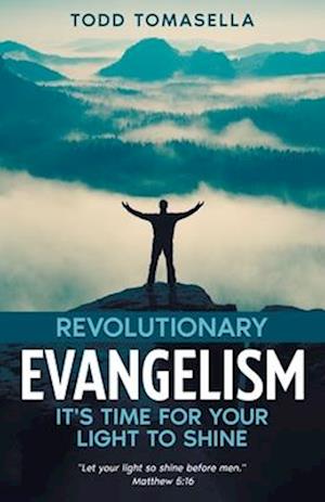 Revolutionary Evangelism: It's Time for Your Light to Shine