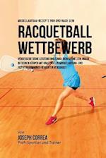 Muskelaufbau-Rezepte VOR Und Nach Dem Racquetball-Wettbewerb