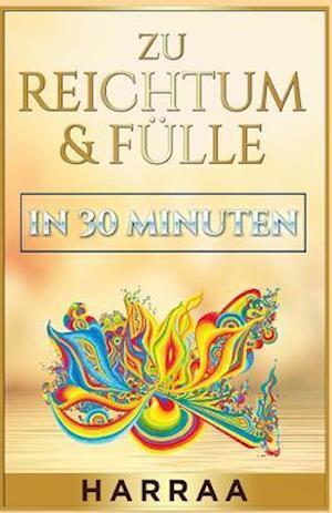 Zu Reichtum & Fülle in 30 Minuten