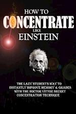 How to Concentrate Like Einstein