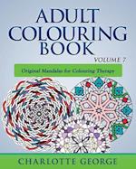 Adult Colouring Book - Volume 7: Original Mandalas for Colouring Therapy 