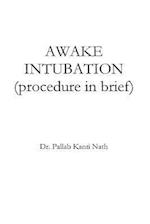 Awake Intubation (procedure in Brief)