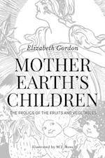 Mother Earth's Children; The Frolics of the Fruits and Vegetables