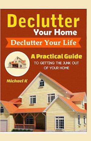 Declutter Your Home, Declutter Your Life