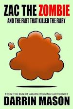 Zac the Zombie and the Fart that Killed the Fairy