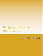 Writing Effective Arguments: How to write strong arguments in business and government - 