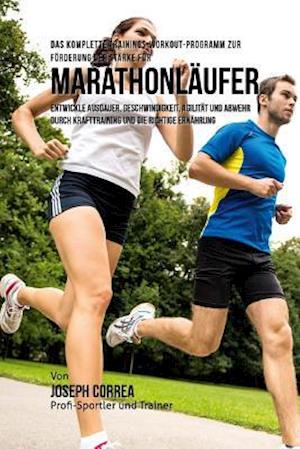 Das komplette Trainings-Workout-Programm zur Forderung der Starke fur Marathonlaufer