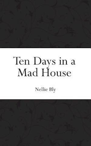 Ten Days in a Mad House