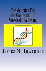 The Mysteries, Fun and Gratification of Ancestral DNA Testing
