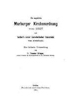 Die Angebliche Marburger Kirchenordnung Von 1527 Und Luther's Erster Katechetischer Unterricht