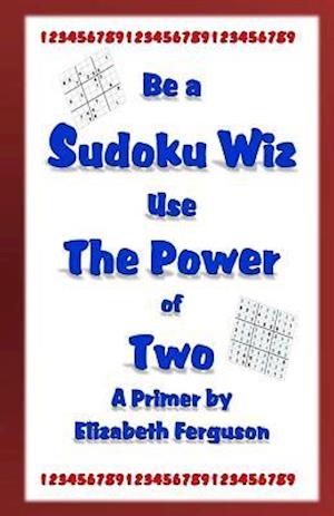Be a Sudoku Wiz Use the Power of Two a Primer