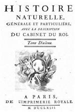 Histoire Naturelle, Generale Et Particuliere, Avec La Description Du Cabinet Du Roy - Tome X