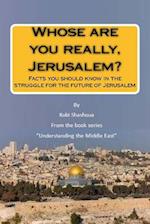 Whose are you really, Jerusalem?