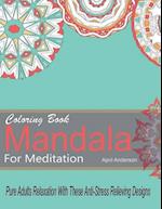 Mandala Coloring Book for Meditation Pure Adults Relaxation with These Anti-Stress Relieving Designs