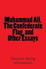 Muhammad Ali, the Confederate Flag, and Other Essays