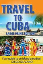 Travel to Cuba, Large Print Edition