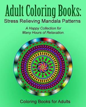 Adult Coloring Books: Stress Relieving Mandala Patterns
