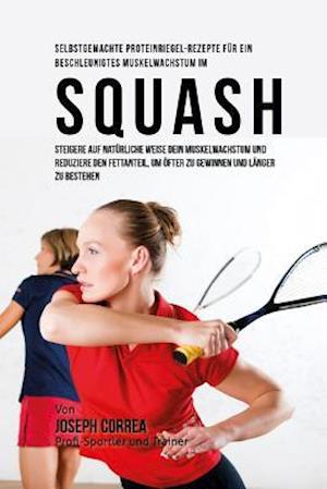 Selbstgemachte Proteinriegel-Rezepte Fur Ein Beschleunigtes Muskelwachstum Im Squash
