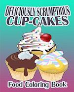 Deliciously Scrumptious Cup-Cakes (Food Coloring Book)