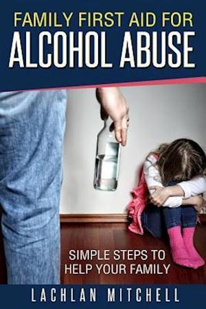Family First Aid for Alcohol Abuse