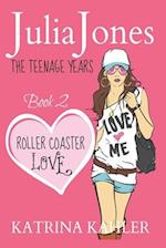 Julia Jones - The Teenage Years: Book 2 - Roller Coaster Love - A Book for Teenage Girls 