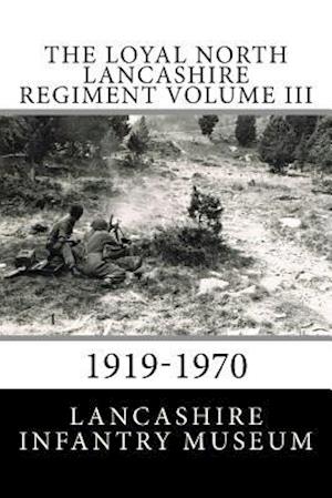 The Loyal North Lancashire Regiment Volume III