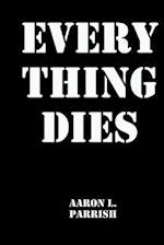 Every Thing Dies