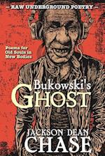 Bukowski's Ghost: Poems for Old Souls in New Bodies 