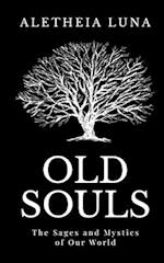 Old Souls: The Sages and Mystics of Our World 