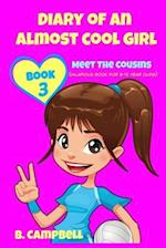 Diary of an Almost Cool Girl - Book 3: Meet The Cousins - (Hilarious Book for 8-12 year olds) 